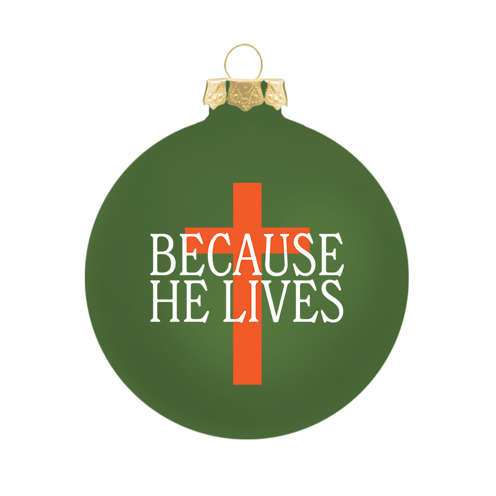 Because He Lives Green Ornament