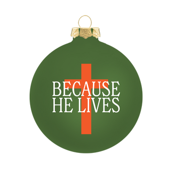 Because He Lives Green Ornament