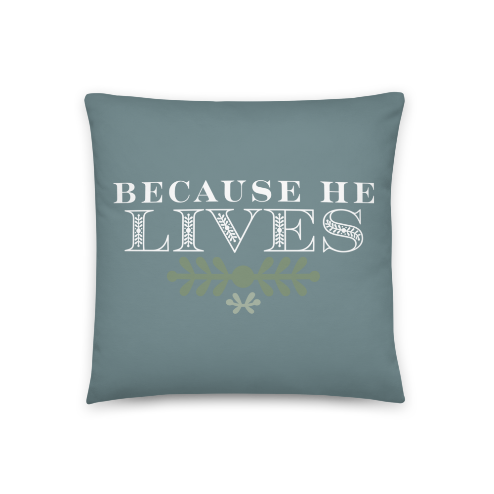 Because He Lives Teal Pillow
