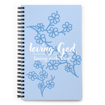 Loving God Loving Each Other Floral Spiral Notebook