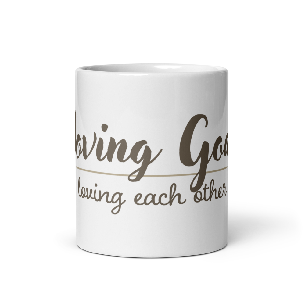 Loving God Loving Each Other White Mug